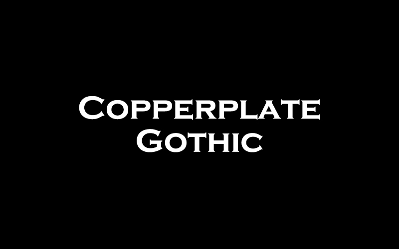 Copperplate Gothic